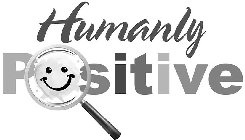 HUMANLY POSITIVE
