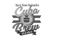ALEX VON SALAD'S CUBA BREW EL DULCE