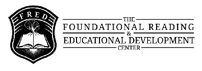 FRED THE FOUNDATIONAL READING & EDUCATIONAL DEVELOPMENT CENTER