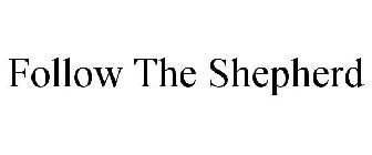 FOLLOW THE SHEPHERD