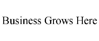 BUSINESS GROWS HERE