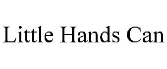 LITTLE HANDS CAN