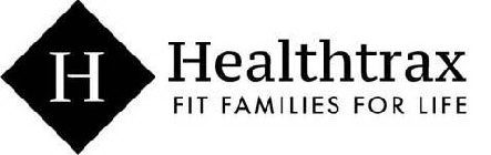 H HEALTHTRAX FIT FAMILIES FOR LIFE