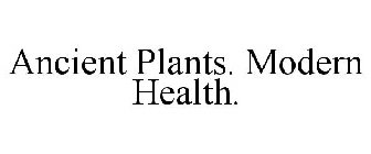 ANCIENT PLANTS. MODERN HEALTH.