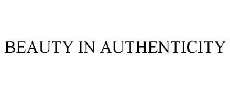 BEAUTY IN AUTHENTICITY