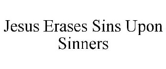 JESUS ERASES SINS UPON SINNERS