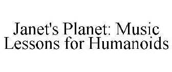 JANET'S PLANET: MUSIC LESSONS FOR HUMANOIDS