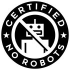 CERTIFIED NO ROBOTS