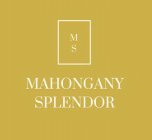 M S MAHOGANY SPLENDOR