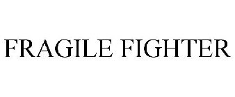 FRAGILE FIGHTER