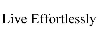 LIVE EFFORTLESSLY