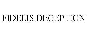 FIDELIS DECEPTION