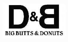 B & D BIG BUTTS AND DONUTS