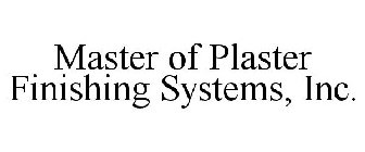 MASTER OF PLASTER FINISHING SYSTEMS, INC.
