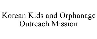 KOREAN KIDS AND ORPHANAGE OUTREACH MISSION