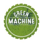 GREEN MACHINE