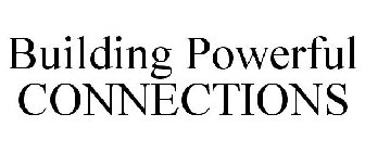 BUILDING POWERFUL CONNECTIONS