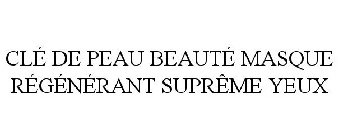 CLÉ DE PEAU BEAUTÉ MASQUE RÉGÉNÉRANT SUPRÊME YEUX