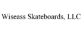 WISEASS SKATEBOARDS, LLC