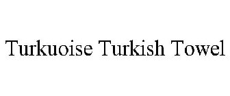 TURKUOISE TURKISH TOWEL