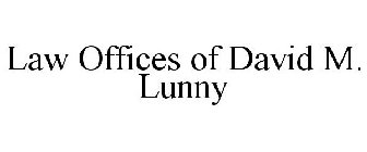LAW OFFICES OF DAVID M. LUNNY