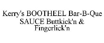 KERRY'S BOOTHEEL BAR-B-QUE SAUCE BUTTKICK'N & FINGERLICK'N