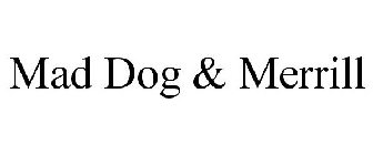 MAD DOG & MERRILL