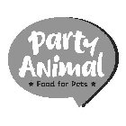 PARTY ANIMAL * FOOD FOR PETS *