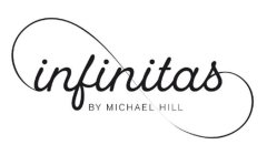 INFINITAS BY MICHAEL HILL