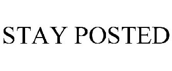 STAY POSTED