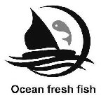OCEAN FRESH FISH