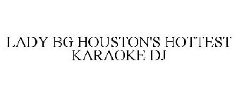LADY BG HOUSTON'S HOTTEST KARAOKE DJ