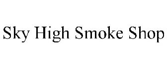 SKY HIGH SMOKE SHOP