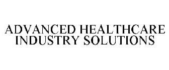 ADVANCED HEALTHCARE INDUSTRY SOLUTIONS
