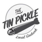 THE TIN PICKLE LOCAL GEDUNK