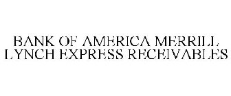 BANK OF AMERICA MERRILL LYNCH EXPRESS RECEIVABLES