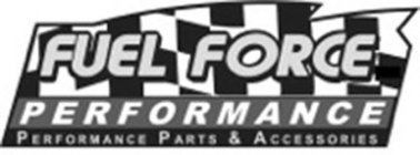 FUEL FORCE PERFORMANCE PERFORMANCE PARTS & ACCESSORIES