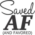 SAVED AF (AND FAVORED)