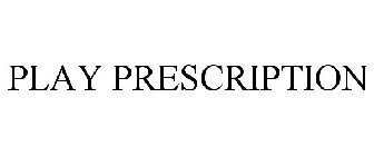 PLAY PRESCRIPTION