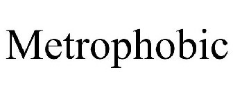 METROPHOBIC