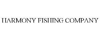 HARMONY FISHING COMPANY