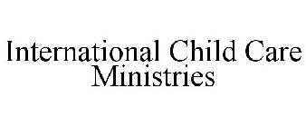 INTERNATIONAL CHILD CARE MINISTRIES