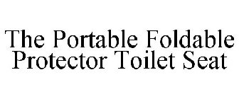 THE PORTABLE FOLDABLE PROTECTOR TOILET SEAT