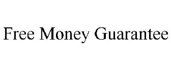 FREE MONEY GUARANTEE