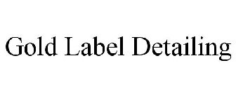 GOLD LABEL DETAILING