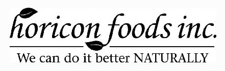 HORICON FOODS INC. WE CAN DO IT BETTER NATURALLY