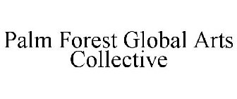 PALM FOREST GLOBAL ARTS COLLECTIVE