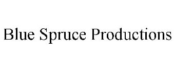 BLUE SPRUCE PRODUCTIONS