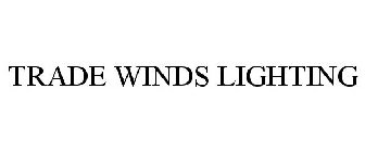 TRADE WINDS LIGHTING