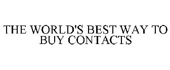 THE WORLD'S BEST WAY TO BUY CONTACTS